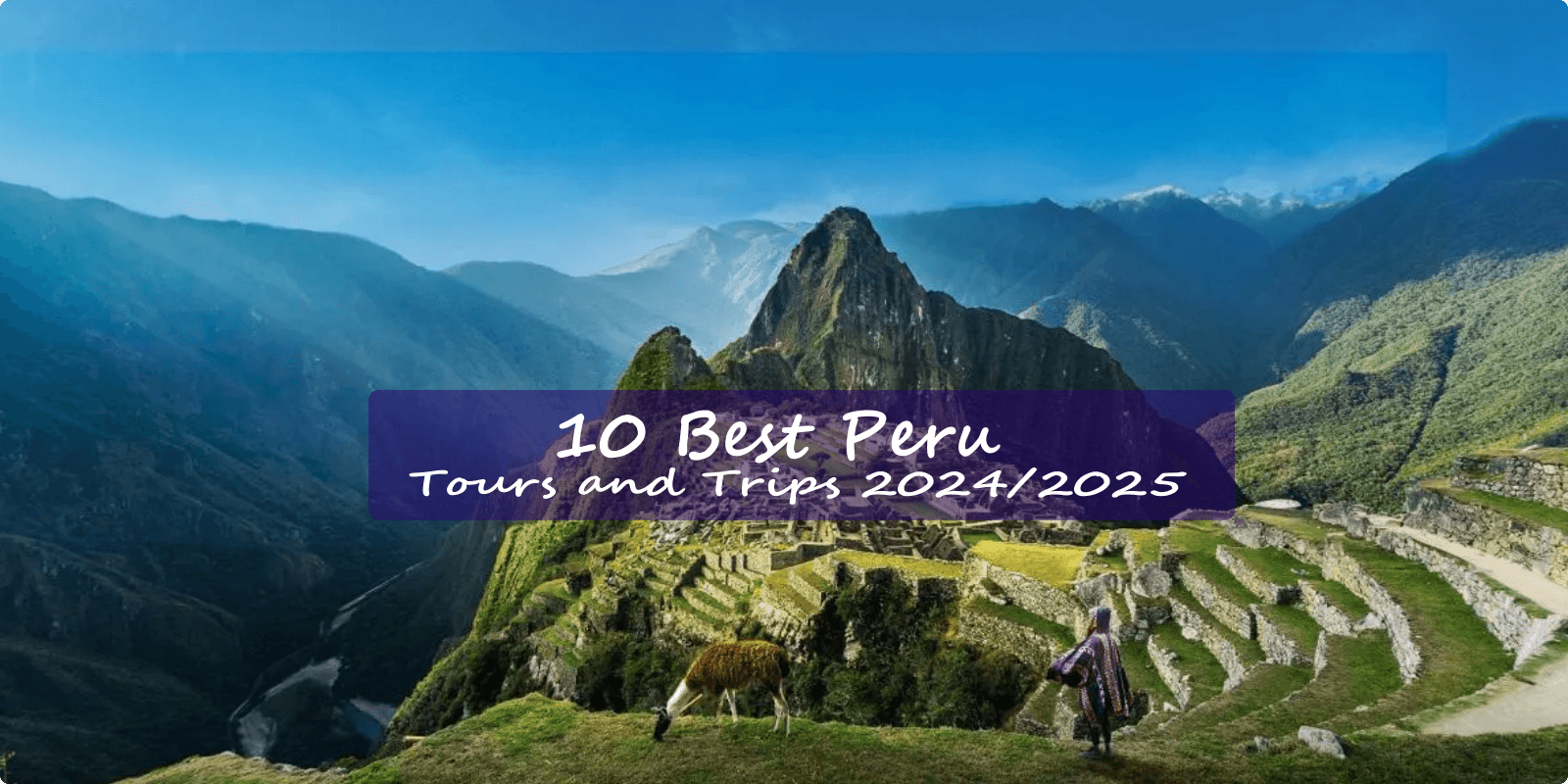 10 Best Peru Tours and Trips 2025/2026